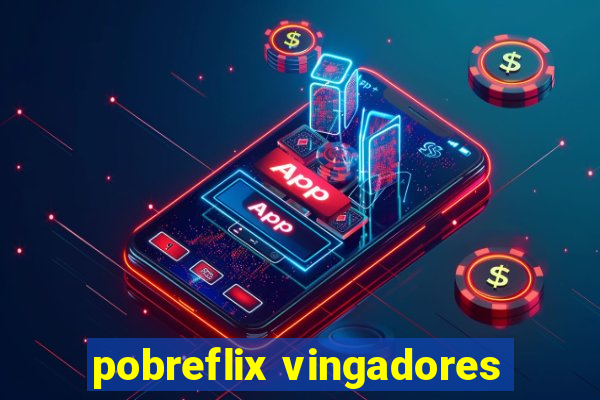 pobreflix vingadores